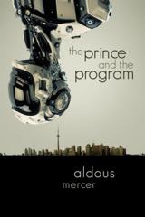 Cover of The Prince and the Program (The Mordred Saga, #1). 