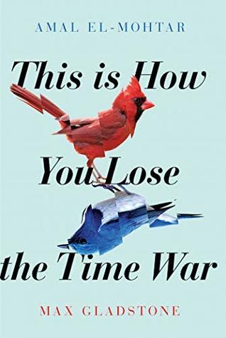 Cover of This Is How You Lose the Time War. 