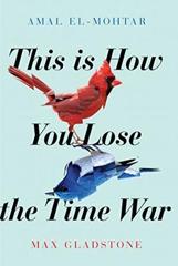 Cover of This Is How You Lose the Time War. 