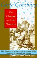 Cover of The Cheese and the Worms: The Cosmos of a Sixteenth-Century Miller. 