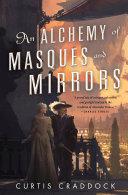 Cover of An Alchemy of Masques and Mirrors. 