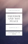 Cover of Freedom And Not Peace. 