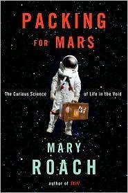 Cover of Packing for Mars: The Curious Science of Life in the Void. 